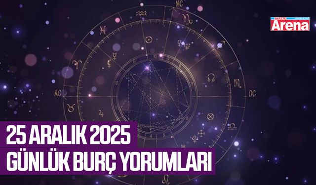 25 Aralık 2025 günlük burç yorumları