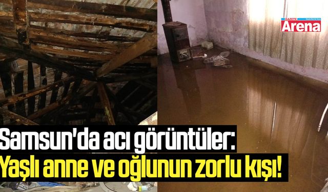 Samsun'da acı görüntüler: Yaşlı anne ve oğlunun zorlu kışı!