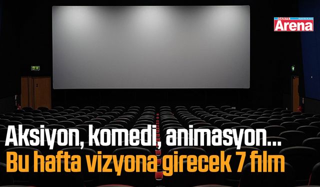 Aksiyon, komedi, animasyon… Bu hafta vizyona girecek 7 film
