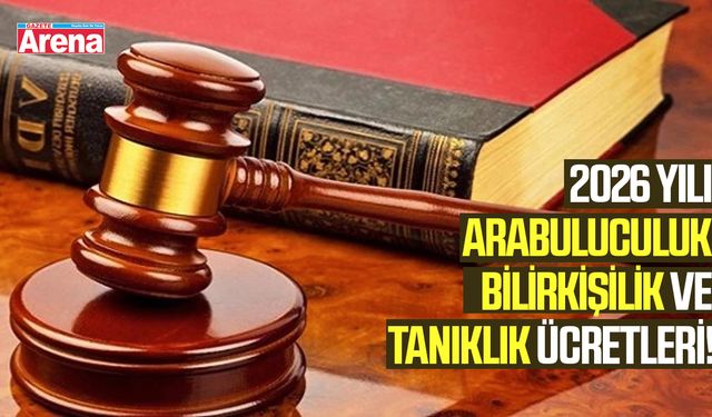 2026 yılı arabuluculuk, bilirkişilik ve tanıklık ücretleri!