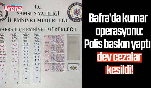 Bafra’da kumar operasyonu!