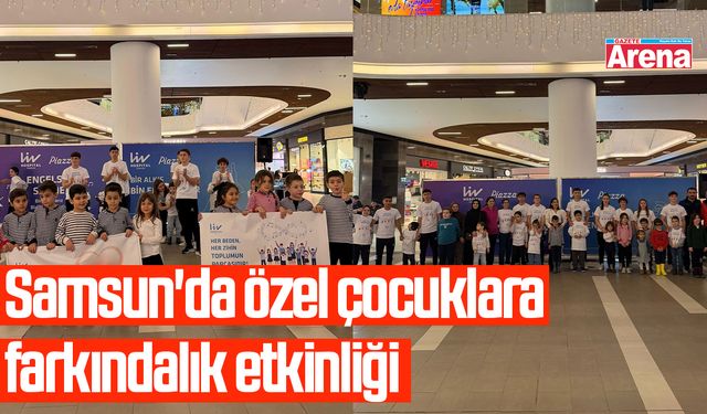 Samsun'da özel çocuklara farkındalık etkinliği