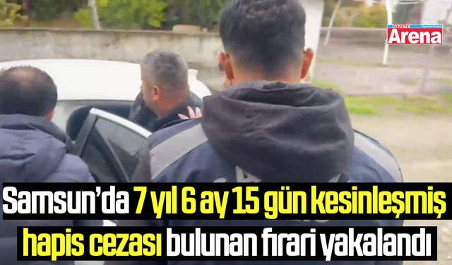 Samsun’da aranan hükümlü yakalandı