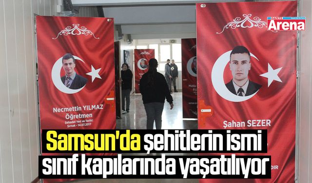 Samsun'da şehitlerin ismi sınıf kapılarında yaşatılıyor