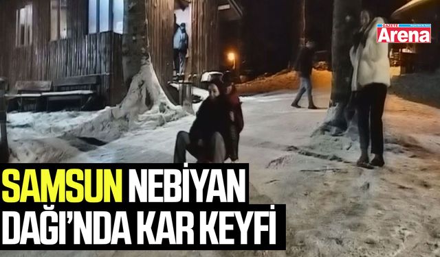 Samsun Nebiyan Dağı’nda kar keyfi