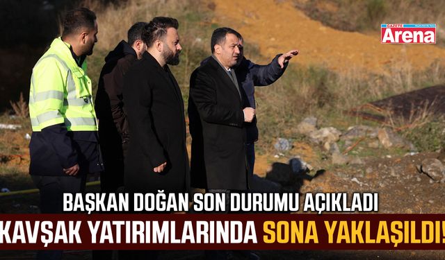 Başkan Doğan yeni kavşak yatırımlarında son durumu açıkladı