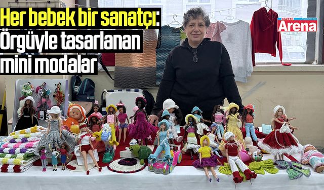 Her bebek bir sanatçı: Örgüyle tasarlanan mini modalar