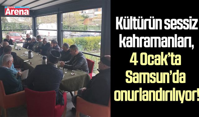 Kültürün sessiz kahramanları, 4 Ocak’ta Samsun’da onurlandırılıyor!
