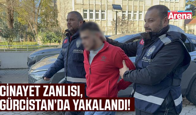 Samsun'da cinayet zanlısı, Gürcistan'da yakalandı!
