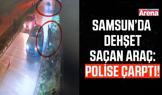 Samsun'da araç dehşet saçtı!