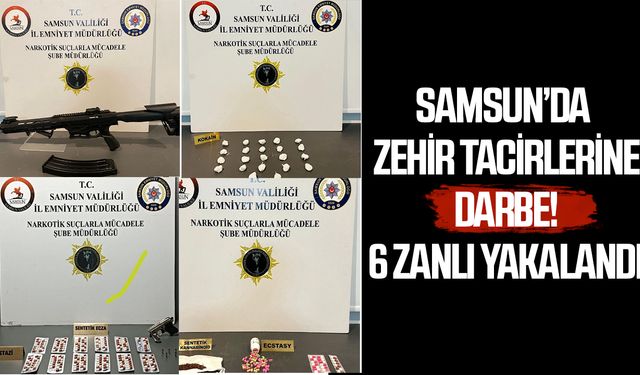 Samsun’da zehir tacirlerine darbe!
