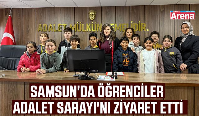 Samsun'da öğrenciler Adalet Sarayı'nı ziyaret etti