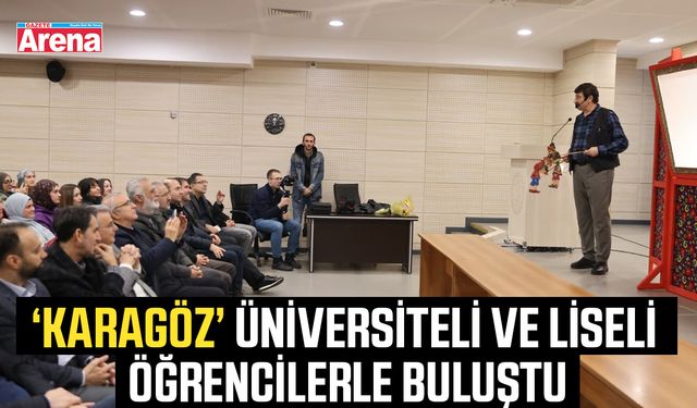 ‘Karagöz’ üniversiteli ve liseli öğrencilerle buluştu