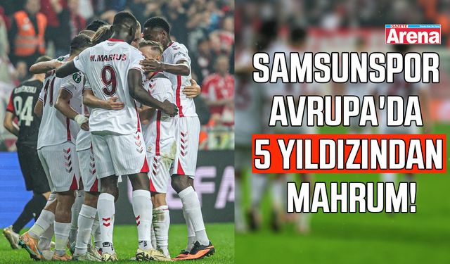 Samsunspor Avrupa'da 5 yıldızından mahrum!