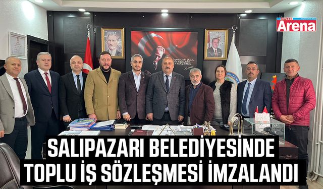 Salıpazarı Belediyesinde toplu iş sözleşmesi imzalandı