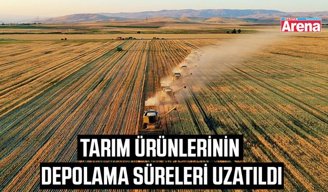 Tarım ürünlerinin depolama süreleri uzatıldı