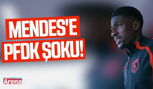 Samsunspor'lu Mendes'e PFDK şoku!