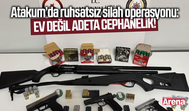 Atakum’da ruhsatsız silah operasyonu: Ev değil adeta cephanelik!