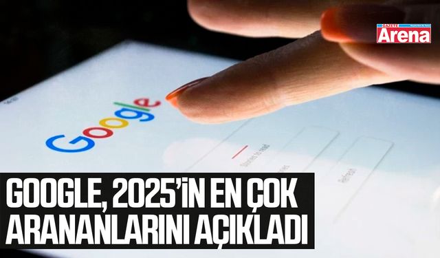 Google, 2025’in en çok arananlarını açıkladı