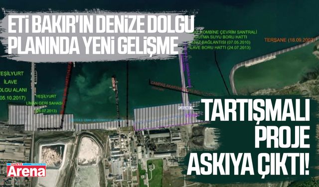 Eti Bakır'ın denize dolgu planında yeni gelişme: Tartışmalı proje askıya çıktı!