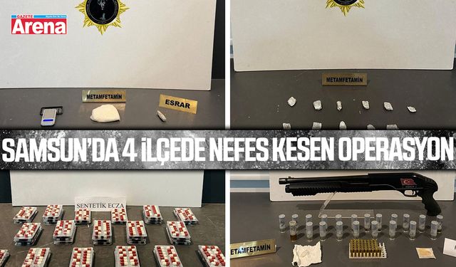 Samsun’da 4 ilçede nefes kesen operasyon