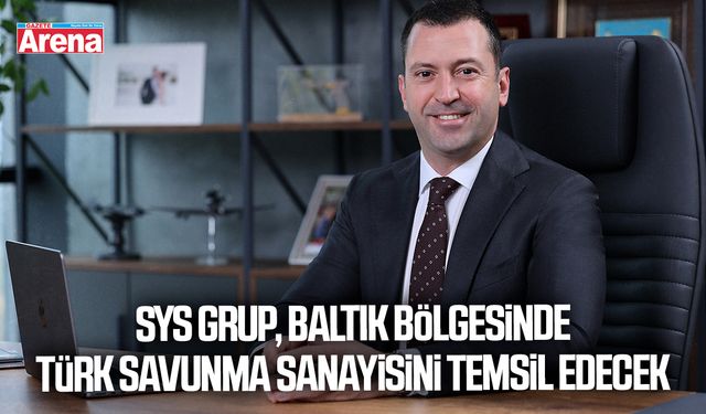SYS Grup, Baltık bölgesinde Türk savunma sanayisini temsil edecek