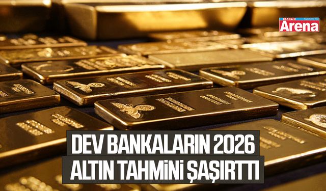 Dev bankaların 2026 altın tahmini şaşırttı