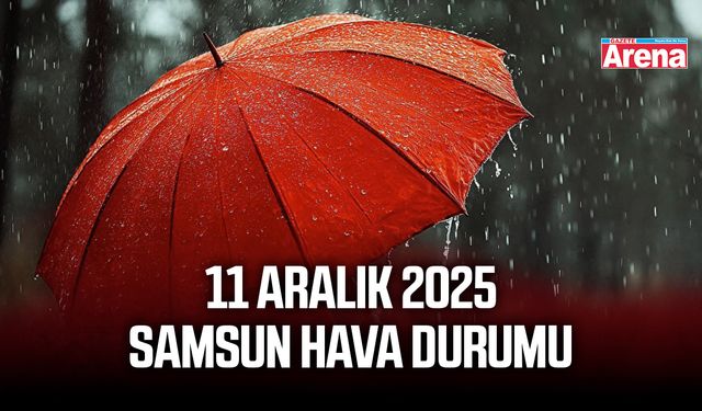 11 Aralık 2025 Samsun hava durumu