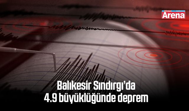 Balıkesir Sındırgı’da 4.9 büyüklüğünde deprem