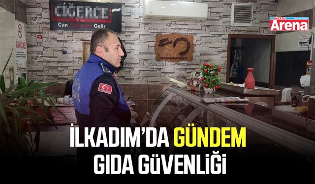 İlkadım’da gündem gıda güvenliği