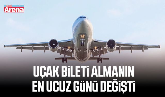 Uçak bileti almanın en ucuz günü değişti