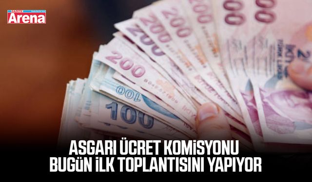 Asgari Ücret Komisyonu bugün ilk toplantısını yapıyor