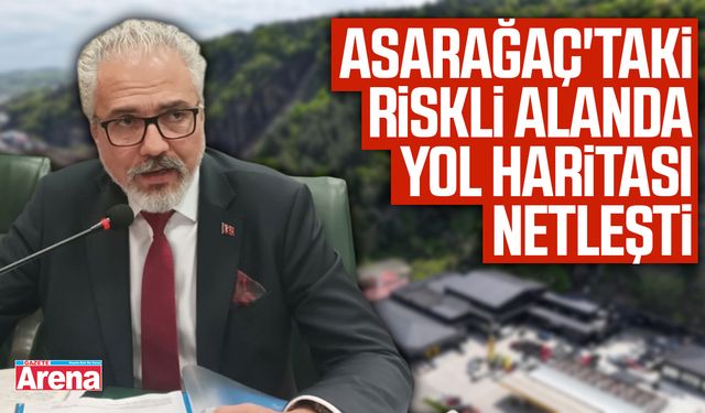 Asarağaç'taki riskli alanda yol haritası netleşti