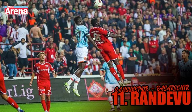 Samsunspor – Başakşehir 11. randevuda