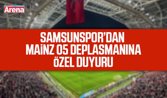Samsunspor’dan Mainz 05 deplasmanına özel duyuru