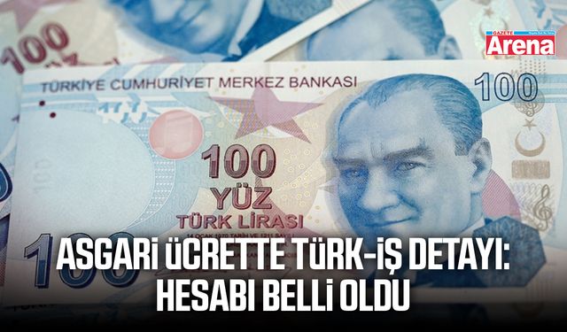 Asgari ücrette TÜRK-İŞ detayı: Hesabı belli oldu
