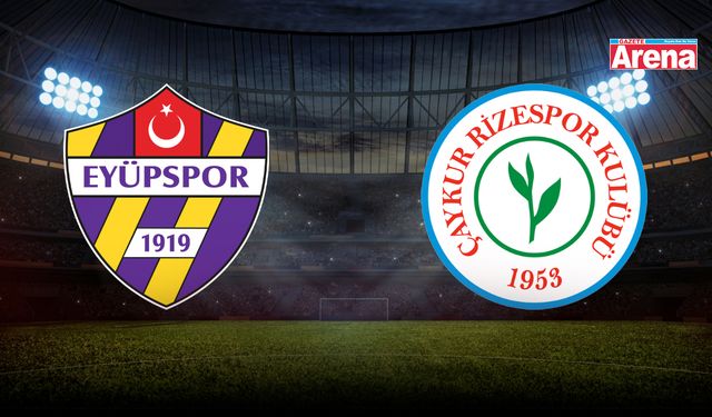 Rizespor – Eyüpspor maçı muhtemel 11'ler