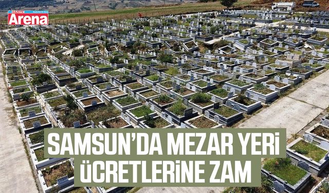 Samsun’da mezar yeri ücretlerine zam