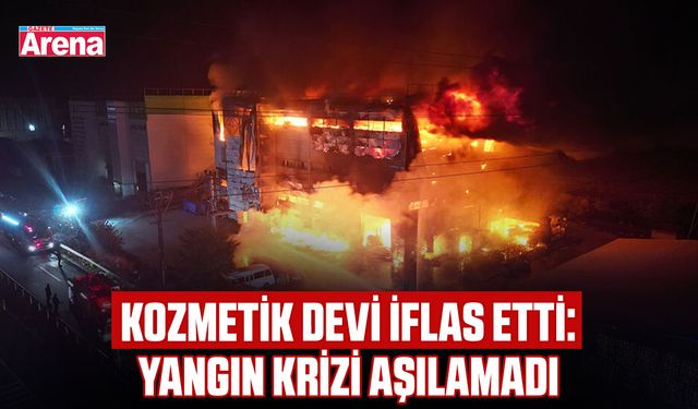 Kozmetik devi  iflas etti: Yangın krizi aşılamadı