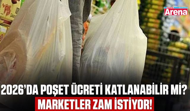 2026’da Poşet ücreti katlanabilir mi? Marketler zam istiyor!