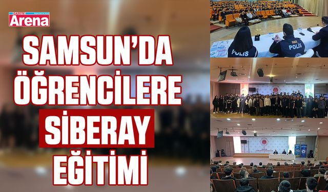 Samsun’da öğrencilere SİBERAY eğitimi