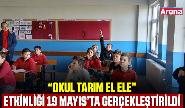 “Okul Tarım El Ele” etkinliği 19 Mayıs’ta gerçekleştirildi