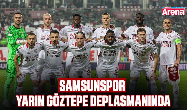 Samsunspor yarın Göztepe deplasmanında