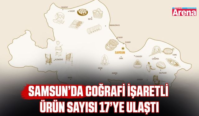 Samsun’da coğrafi işaretli ürün sayısı 17’ye ulaştı