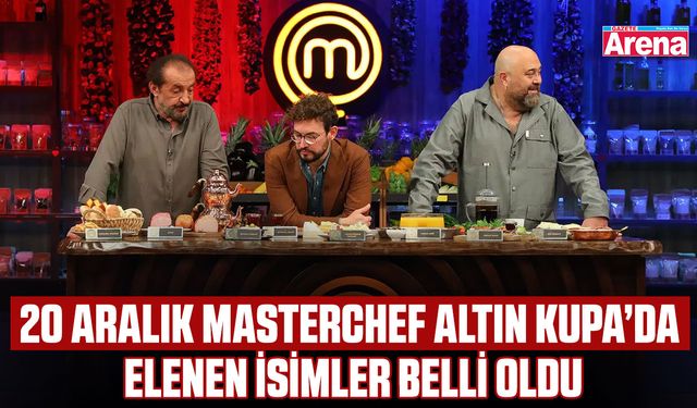 20 Aralık MasterChef Altın Kupa’da elenen isimler belli oldu