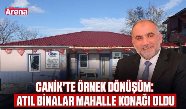 Canik'te örnek dönüşüm: Atıl binalar mahalle konağı oldu