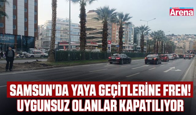 Samsun'da yaya geçitlerine fren!