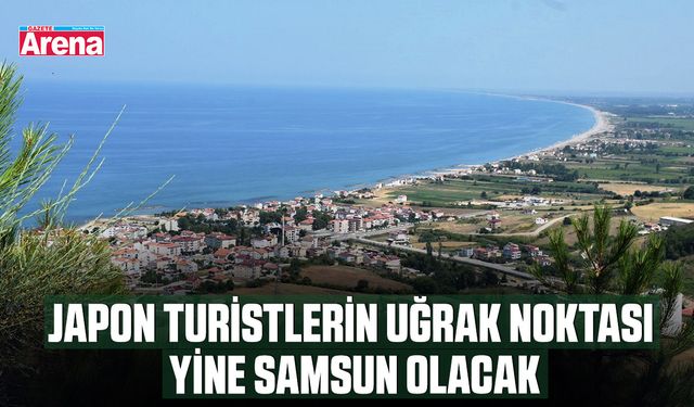 Japon turistlerin uğrak noktası yine Samsun olacak