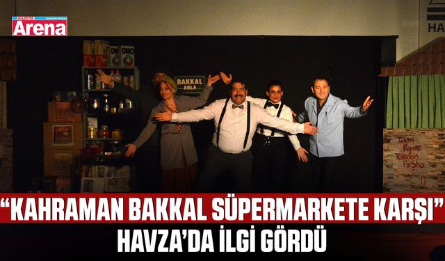 “Kahraman Bakkal Süpermarkete Karşı” Havza’da ilgi gördü