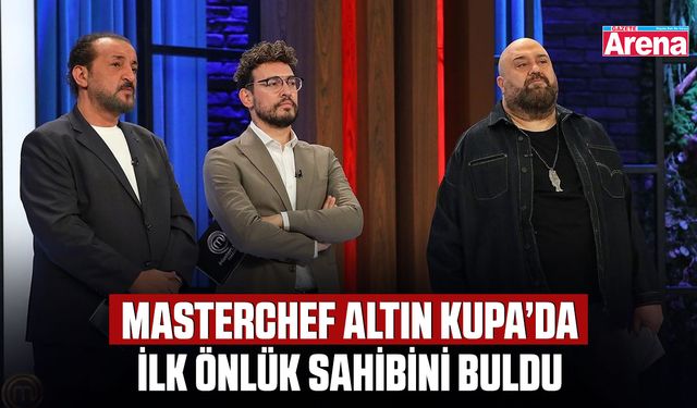 MasterChef Altın Kupa’da ilk önlük sahibini buldu
